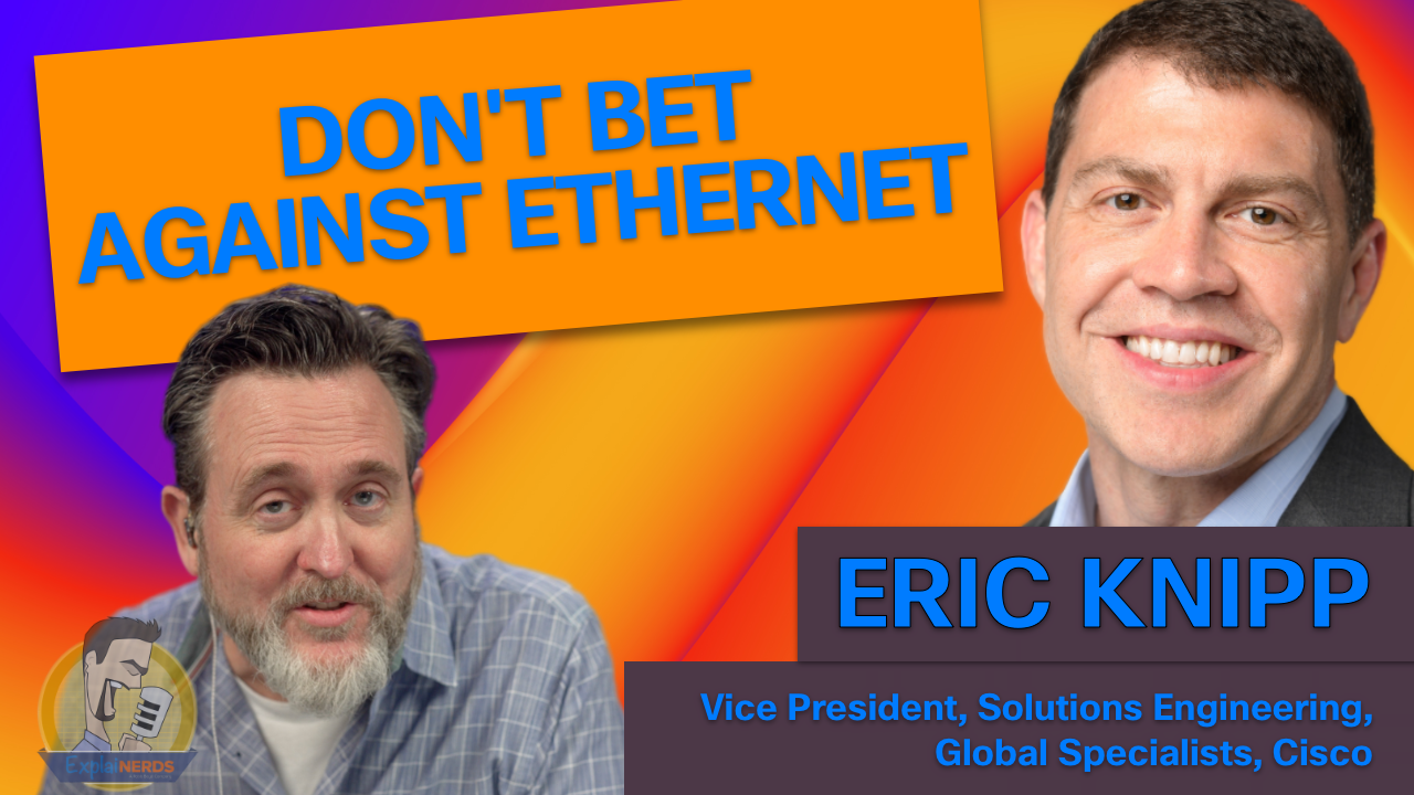 Don’t Bet Against Ethernet with Eric Knipp